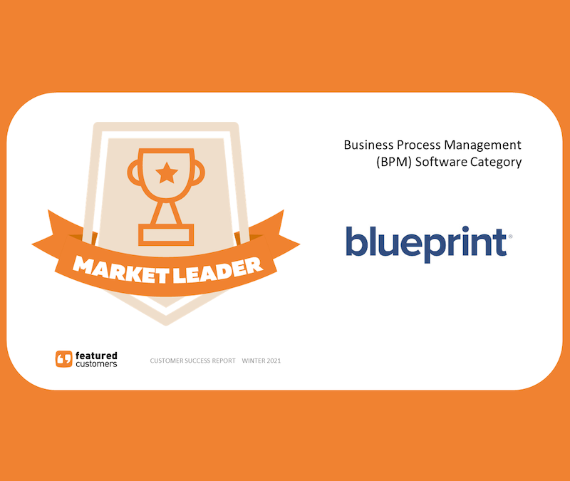 Blueprint Software Systems Named Market Leader in the Winter 2021 Business Process Management (BPM) Software Customer Success Report