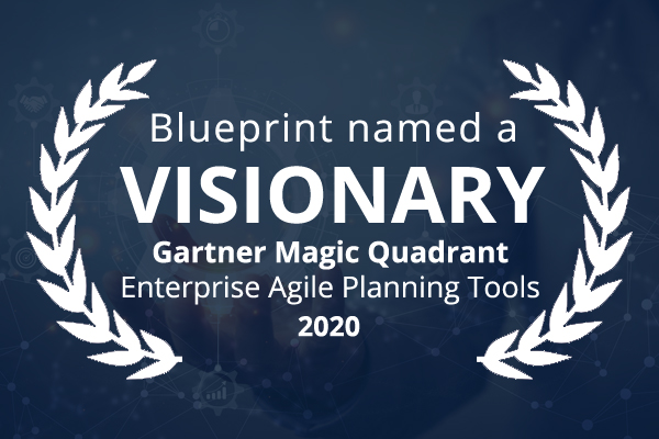 Blueprint Recognized as a Visionary in 2020 Gartner Magic Quadrant for Enterprise Agile Planning Tools